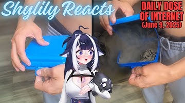 Shylily Reacts to Daily Dose of Internet How Does This Keep Happening (June 9, 2025)