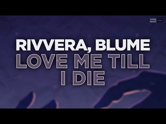 RIVVERA, BLUME - Love Me Till I Die