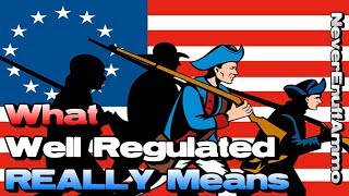 What "Well Regulated" Actually Means