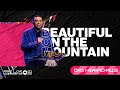 How Beautiful On The Mountain Dag Heward Mills The First Love Conference Day 1 Session 1 How Beautiful On The Mountain Dag Heward Mills The First Love Conference Day 1 Session 1