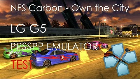 LG G5 - Need for Speed Carbon - Own the City - PPSSPP v1.2.2 - Gameplay / Test