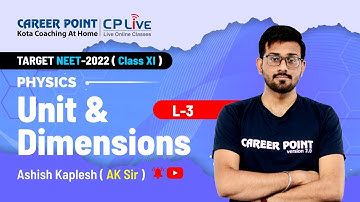 Unit & Dimensions | L-3 | XI Students | NEET | Physics | Ashish Kaplesh (AK) Sir | Career Point Kota