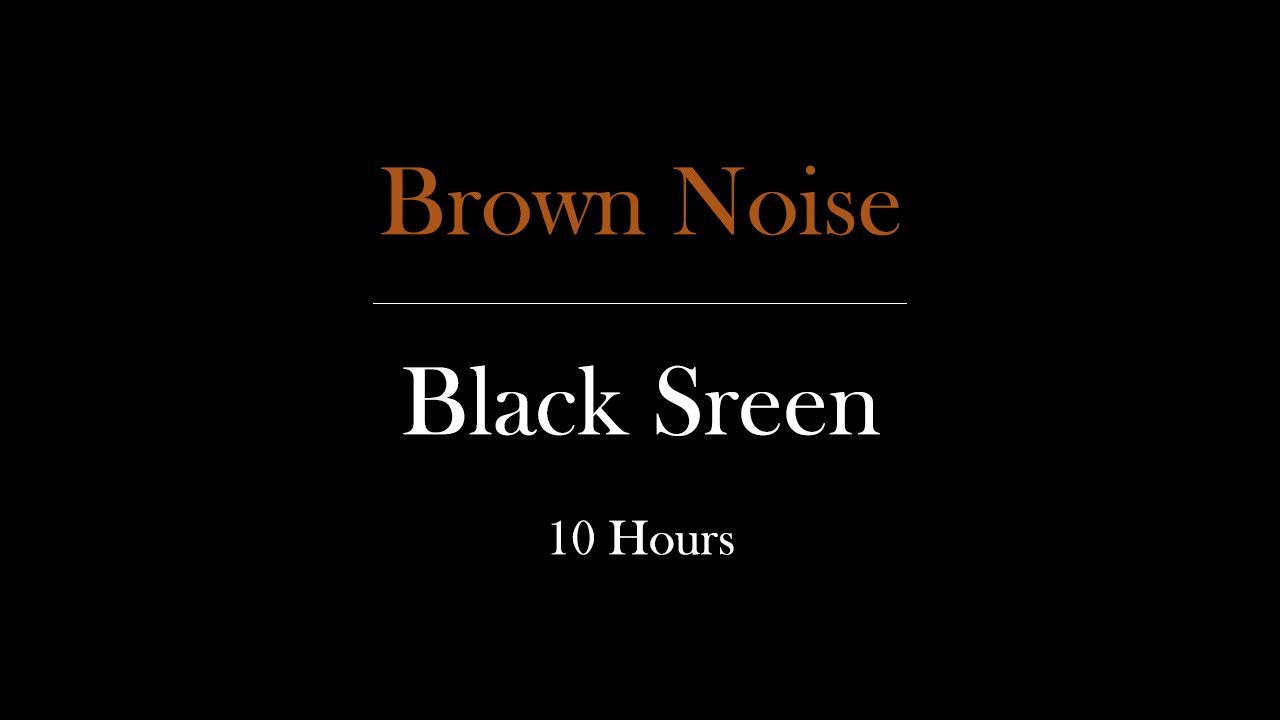 Deep Brown Noise | Black Screen | Sleep, Study, Focus | 10 Hours - YouTube