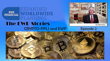 CRYPTO - PPLI and EWP - Episode 2 - The EWP Stories Video Series