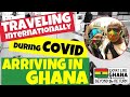 Traveling Internationally During COVID 19 | Arriving in Ghana  [Never Flying Delta to Ghana Again]