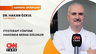 CNNTURK | UZMANI ANLATIYOR | FİTOTERAPİ YÖNTEMİ HAKKINDA MERAK EDİLENLER | DR. HAKAN ÖZKUL |