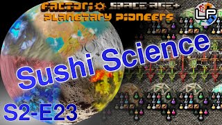 S2-E23 - Sushi Science System - Laurence Plays Factorio: Planetary Pioneers