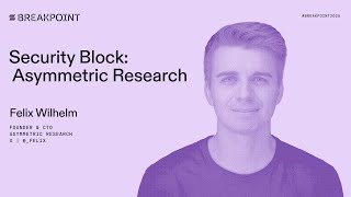 Celebrity Breakpoint 2025: Security Block: Asymmetric Research (Felix Wilhelm) Profile