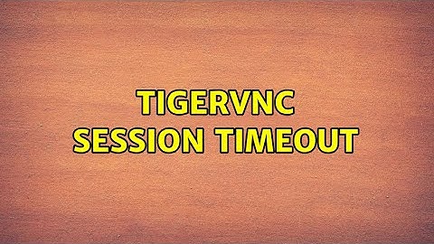 TigerVNC session timeout