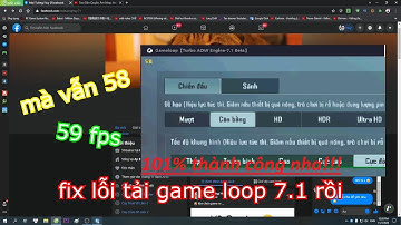 Hướng dẫn ❤️ Fix lỗi tải game loop 7.1 mà chỉ có 58 59 FPS | làm theo video để lên 80 90 FPS Nhé
