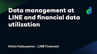 Data management at LINE and financial data utilization -English version-