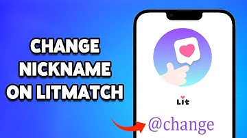 How To Change Nickname On Litmatch App 2024