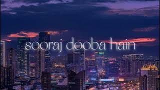 sooraj dooba hain ( slowed n reverb )