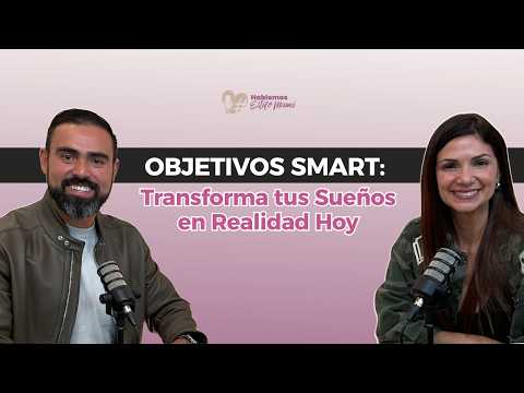 Objetivos SMART: Transforma tus Sueños en Realidad Hoy