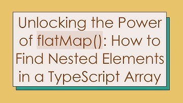 Unlocking the Power of flatMap(): How to Find Nested Elements in a TypeScript Array