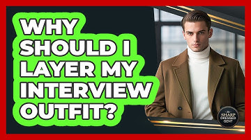 Why Should I Layer My Interview Outfit? - The Sharp Dressed Gent