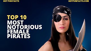Top 10 Most Notorious Female Pirates