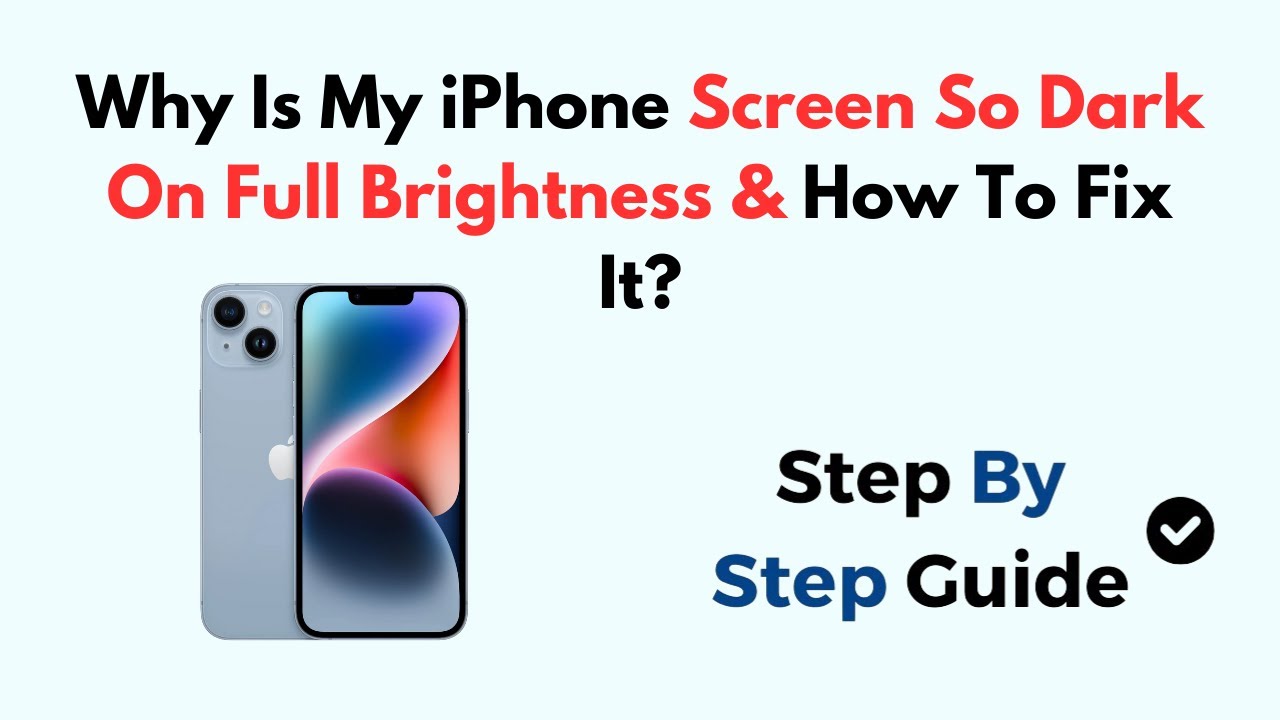Why Is My iPhone Screen So Dark On Full Brightness & How To Fix It?