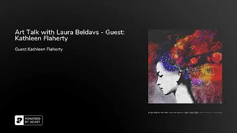 Art Talk with Laura Beldavs - Guest: Kathleen Flah...