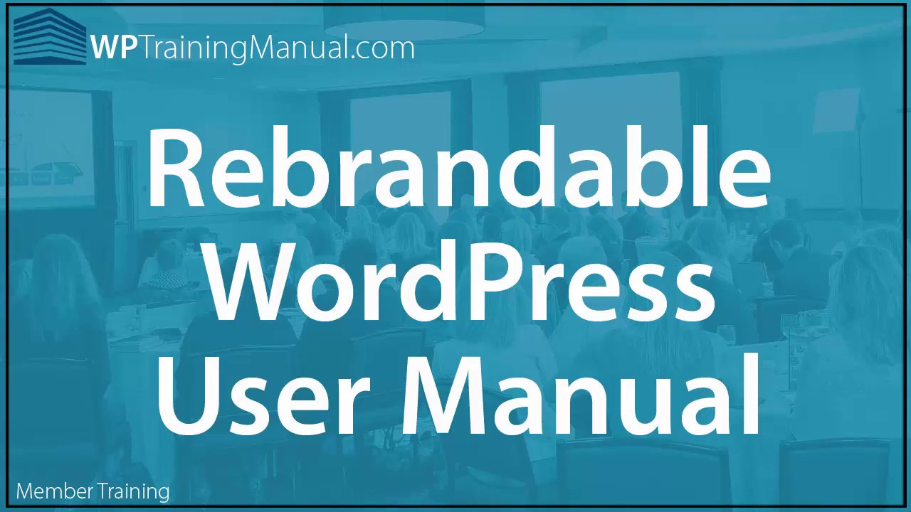 Rebrandable WordPress User Manual - WPTrainingManual.com