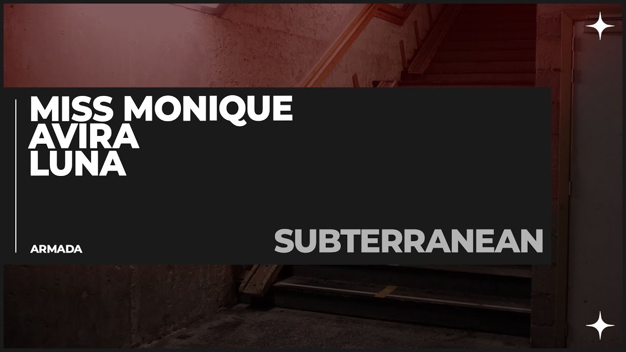 Miss Monique & AVIRA feat. LUNA - Subterranean (Extended Mix)