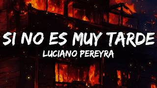Luciano Pereyra - Si No Es Muy Tarde - Versión Cumbia (Letra/Lyrics)