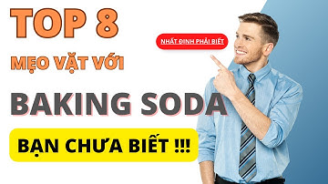 8 mẹo với Baking Soda BẠN CHƯA BIẾT !!! (nhưng CHẮC CHẮN PHẢI BIẾT)