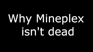 Why Mineplex is NOT dying