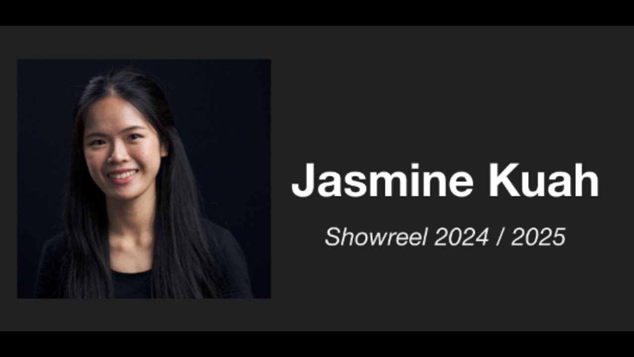 Jasmine Kuah Showreel 2024-2025