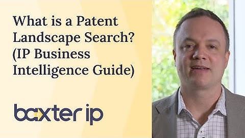What is a Patent Landscape Search? (IP Business Intelligence Guide) | Baxter IP