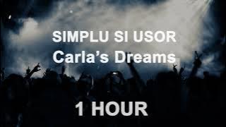 Carla's Dreams - Simplu si Usor (1 Hour)