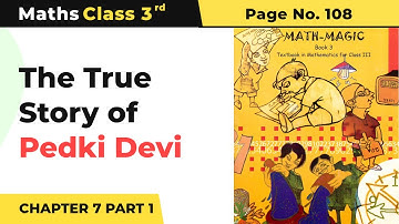 The True Story of Pedki Devi (Part 1) | Class 3 Maths Chapter 7 | Math Magic Book Pg No.108
