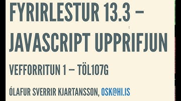 Fyrirlestur 13.3: JavaScript upprifjun