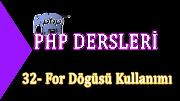 32- Php Dersleri - For Dögüsü Kullanımı