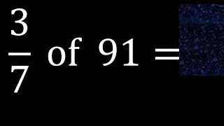 of 91 fraction of a number part of a whole number