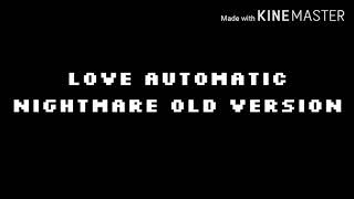 Love Automatic Nightmare Old Version