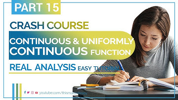 Continuous and Uniformly Continuous function | Easy lecture 15 | Real Analysis