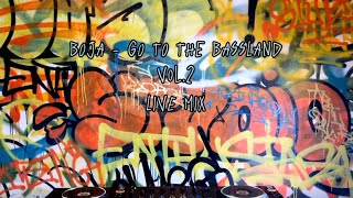 BOJA - GO TO THE BASSLAND vol.2 (Live Mix)