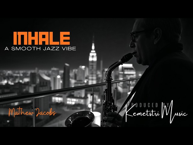 Inhale | By Mathew Jacobs | A Smooth Jazz Album | #TreyS.