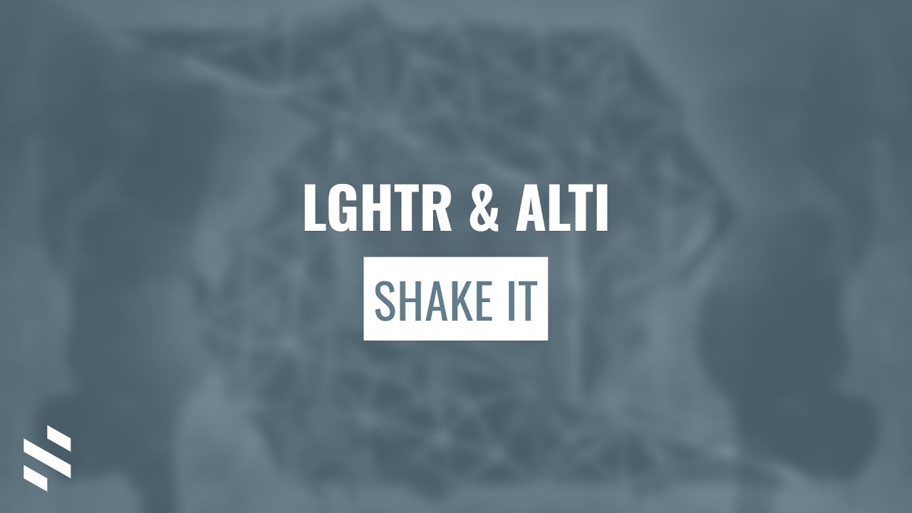 LGHTR & ALTI - Shake It adlı videoyu YouTube'da izle LGHTR & ALTI - Shake It adlı videoyu YouTube'da izle
