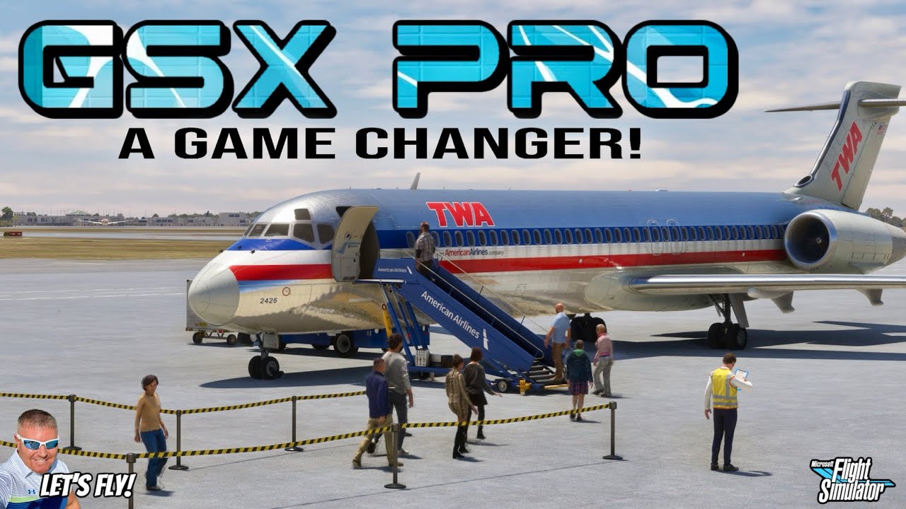 GSX PRO! A Total Game Changer! Immersion At Its Best! Microsoft Flight ...