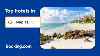 Top-rated hotels near popular attractions in Naples, FL