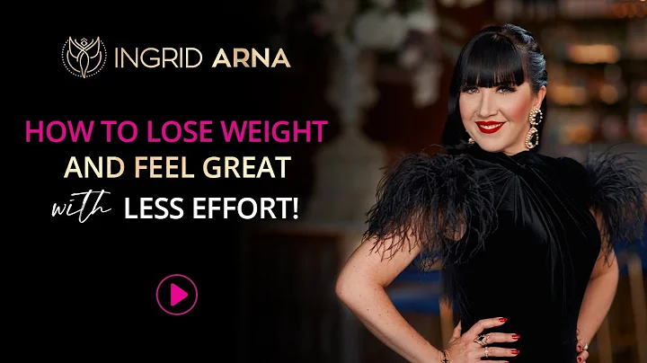 HOW TO LOSE WEIGHT AND FEEL GREAT WITH LESS EFFORT!