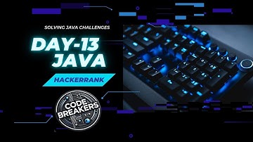 DAY 13 - JAVA STRINGS INTRODUCTION| SOLVING JAVA CHALLENGES IN HACKER RANK | CODE BREAKERS