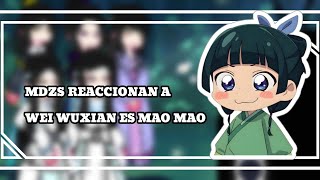 Los Personajes De Mdzs Reaccionan A Wei Wuxian Es Mao Mao 12ᴗ