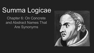 Summa Logicae chapter 6: On Concrete and Abstract Names That are Synonyms