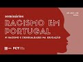 Seminário "Racismo em Portugal" | Racismo e Desigualdades na Educação" | 08 JAN 2021, 14H