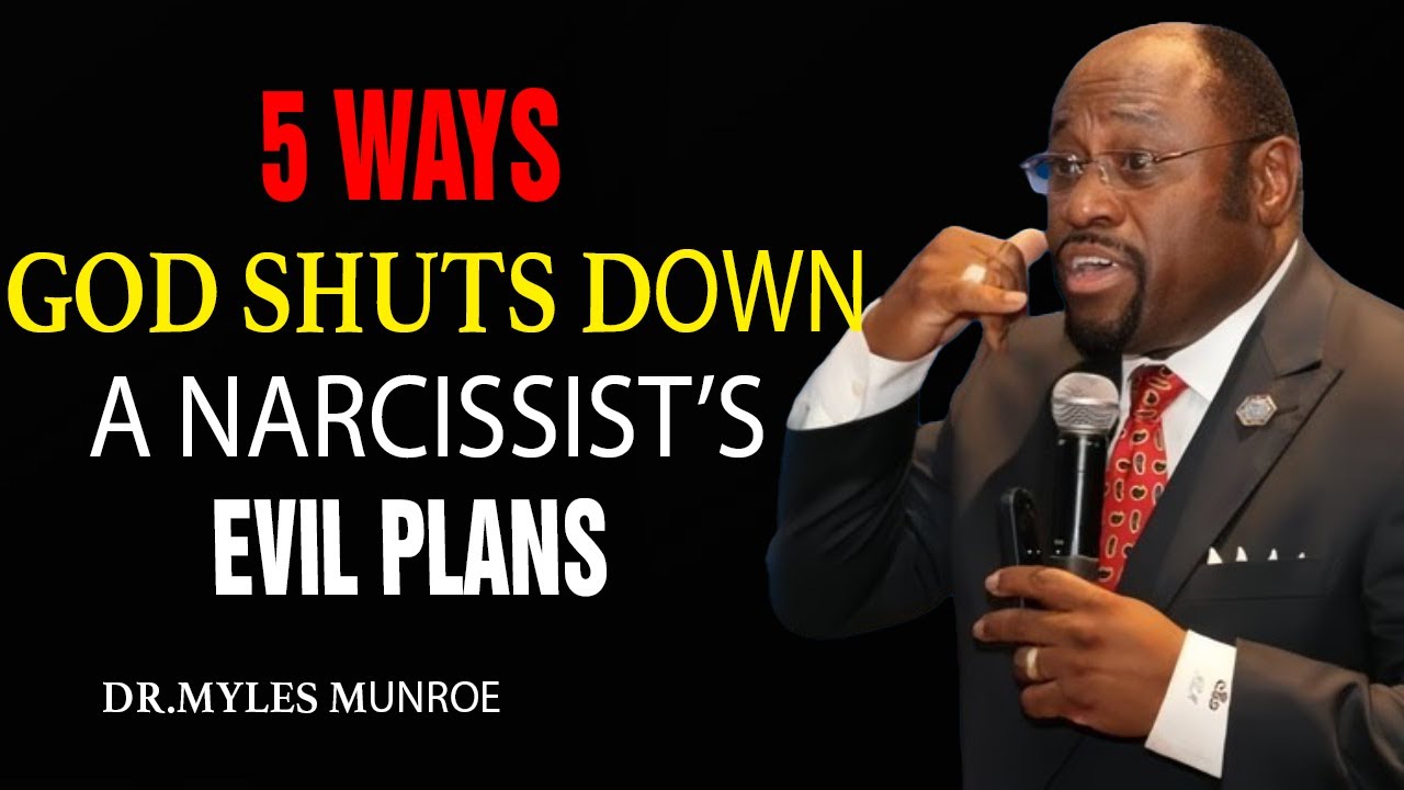 5 Ways God Shuts Down a Narcissist’s Evil Plans | DR BY. MYLES MUNROE