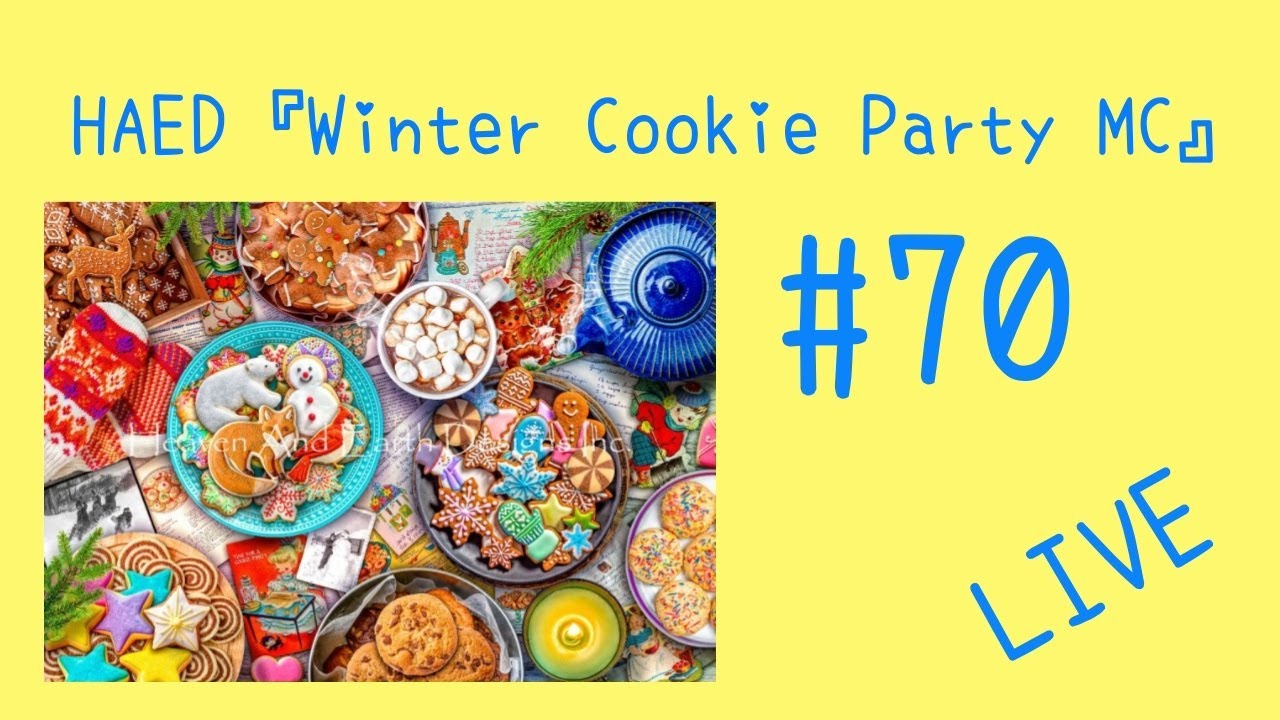 HAED『Winter Cookie Party MC』#70（Live)