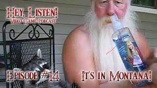 Hey, Listen! Episode 14: Its in Montana! (ft. pegasus187)